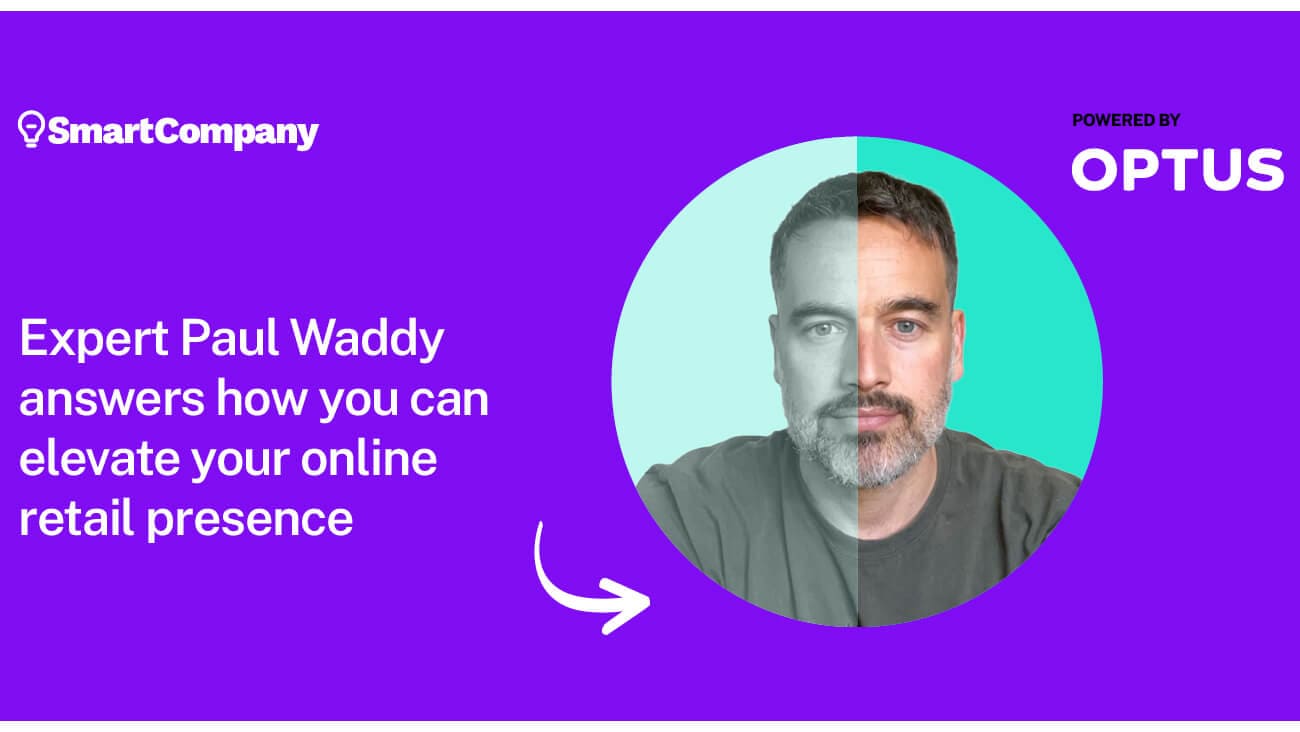 Optus asked Paul Waddy how to build a successful online retail presence